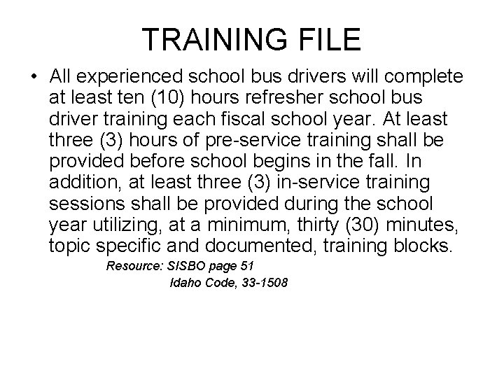 TRAINING FILE • All experienced school bus drivers will complete at least ten (10)