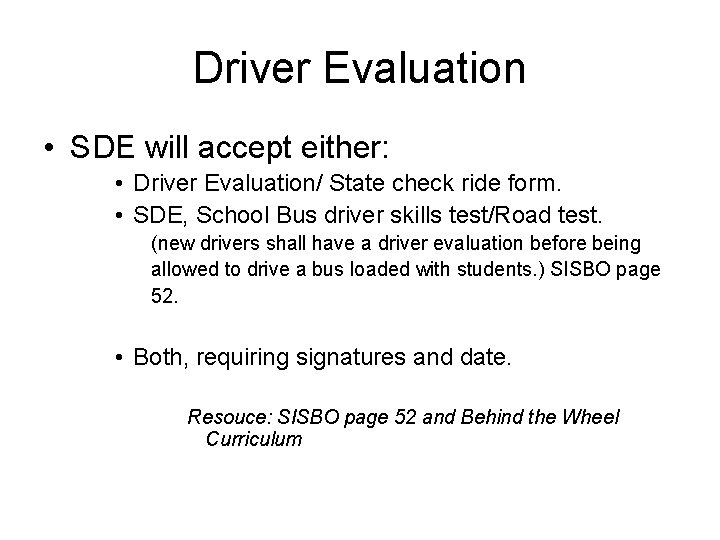 Driver Evaluation • SDE will accept either: • Driver Evaluation/ State check ride form.