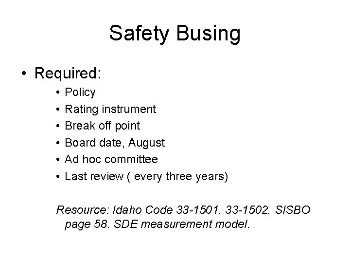 Safety Busing • Required: • • • Policy Rating instrument Break off point Board
