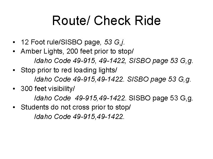 Route/ Check Ride • 12 Foot rule/SISBO page, 53 G, j. • Amber Lights,