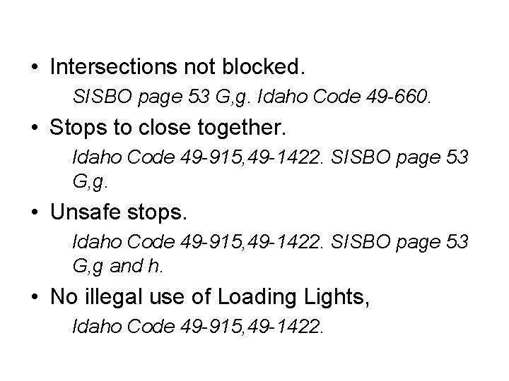  • Intersections not blocked. SISBO page 53 G, g. Idaho Code 49 -660.