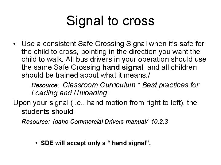 Signal to cross • Use a consistent Safe Crossing Signal when it’s safe for