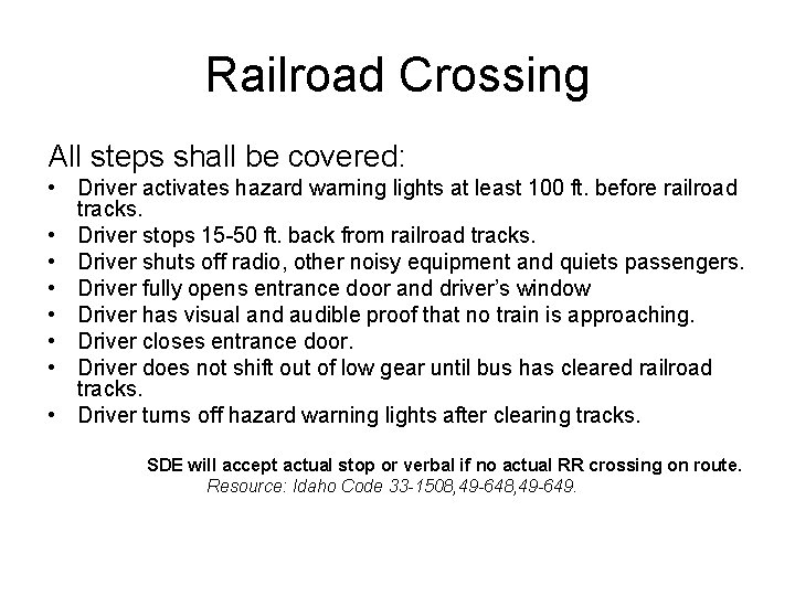 Railroad Crossing All steps shall be covered: • Driver activates hazard warning lights at