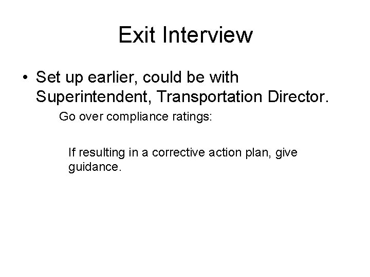 Exit Interview • Set up earlier, could be with Superintendent, Transportation Director. Go over