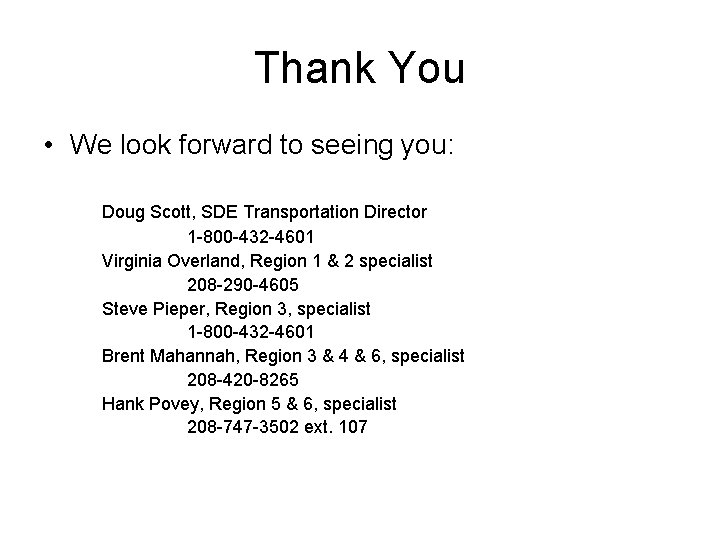 Thank You • We look forward to seeing you: Doug Scott, SDE Transportation Director