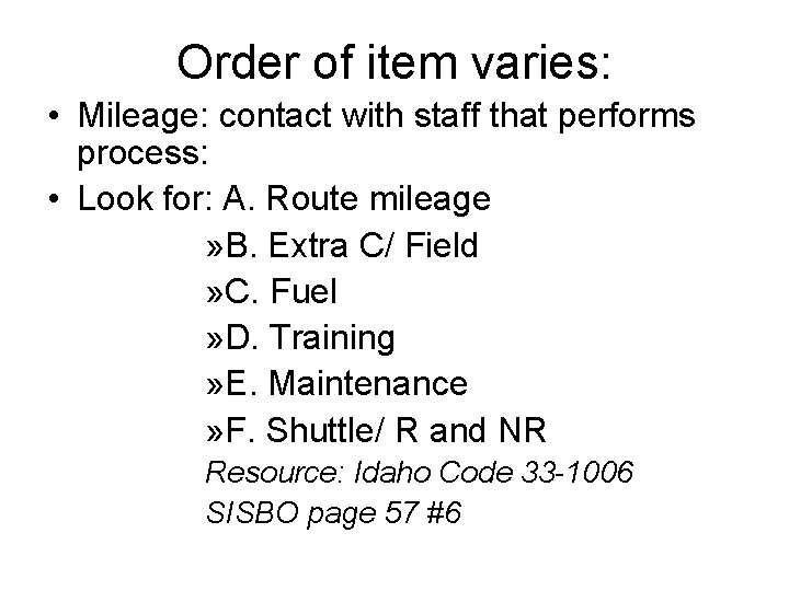 Order of item varies: • Mileage: contact with staff that performs process: • Look