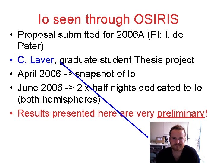 Io seen through OSIRIS • Proposal submitted for 2006 A (PI: I. de Pater) Io seen through OSIRIS • Proposal submitted for 2006 A (PI: I. de Pater)