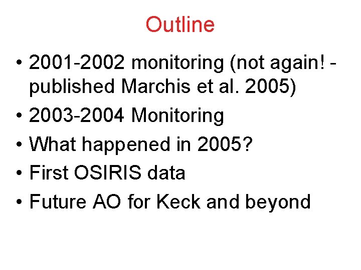 Outline • 2001 -2002 monitoring (not again! published Marchis et al. 2005) • 2003 Outline • 2001 -2002 monitoring (not again! published Marchis et al. 2005) • 2003
