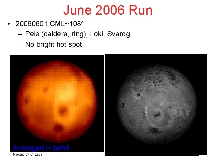 June 2006 Run • 20060601 CML~108 o – Pele (caldera, ring), Loki, Svarog – June 2006 Run • 20060601 CML~108 o – Pele (caldera, ring), Loki, Svarog –