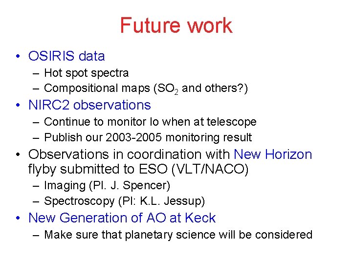 Future work • OSIRIS data – Hot spectra – Compositional maps (SO 2 and Future work • OSIRIS data – Hot spectra – Compositional maps (SO 2 and