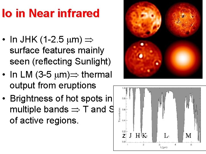 Io in Near infrared • In JHK (1 -2. 5 m) surface features mainly Io in Near infrared • In JHK (1 -2. 5 m) surface features mainly
