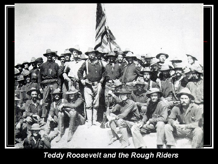 Teddy Roosevelt and the Rough Riders 