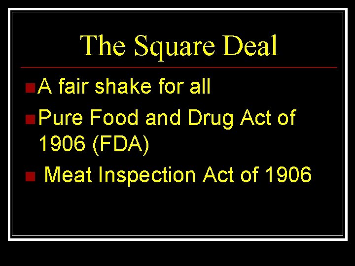 The Square Deal n A fair shake for all n Pure Food and Drug