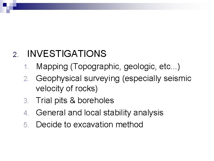 2. INVESTIGATIONS 1. 2. 3. 4. 5. Mapping (Topographic, geologic, etc. . . )