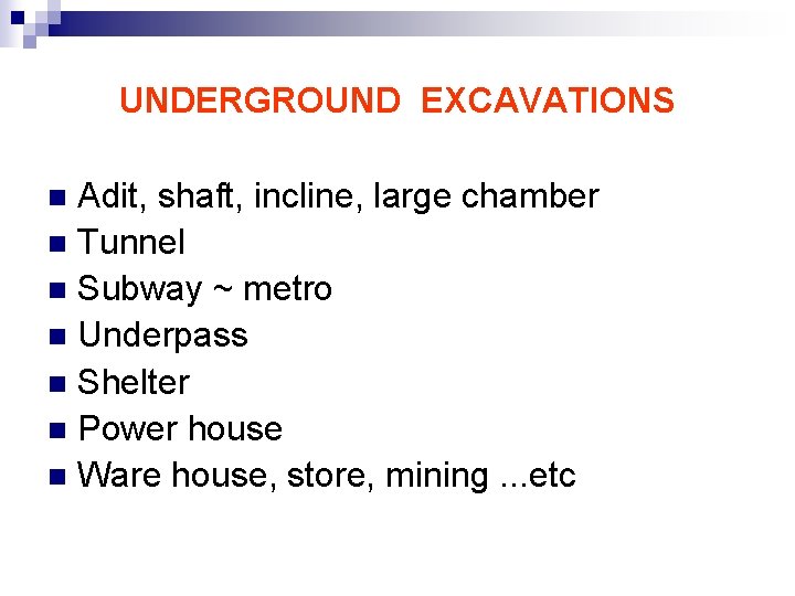 UNDERGROUND EXCAVATIONS Adit, shaft, incline, large chamber n Tunnel n Subway ~ metro n