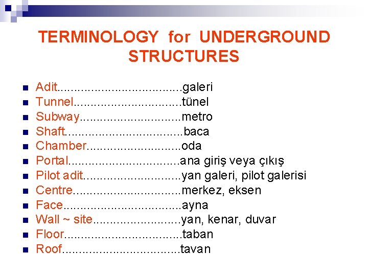 TERMINOLOGY for UNDERGROUND STRUCTURES n n n Adit. . . . . galeri Tunnel.