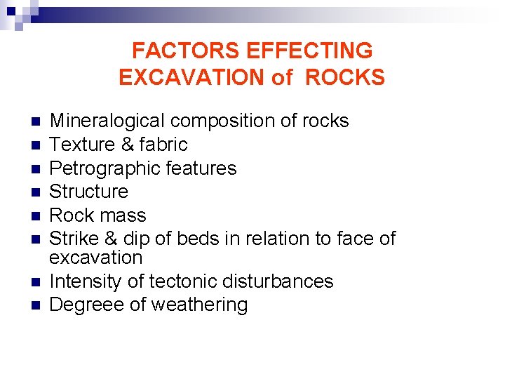 FACTORS EFFECTING EXCAVATION of ROCKS n n n n Mineralogical composition of rocks Texture