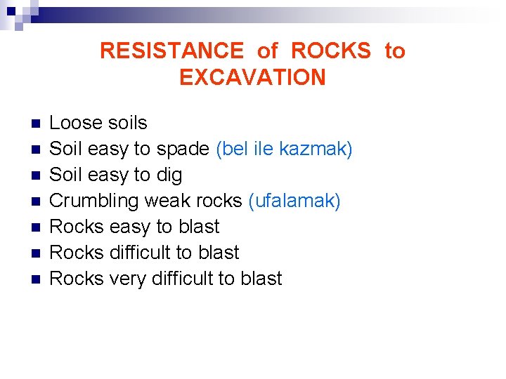 RESISTANCE of ROCKS to EXCAVATION n n n n Loose soils Soil easy to