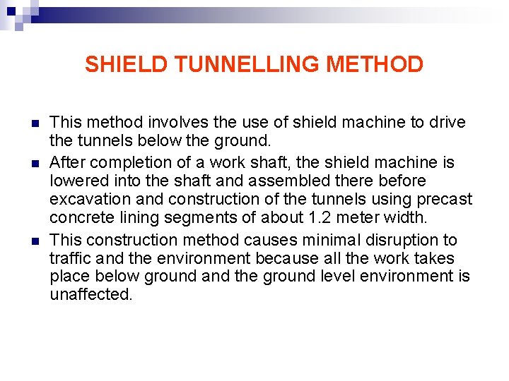 SHIELD TUNNELLING METHOD n n n This method involves the use of shield machine