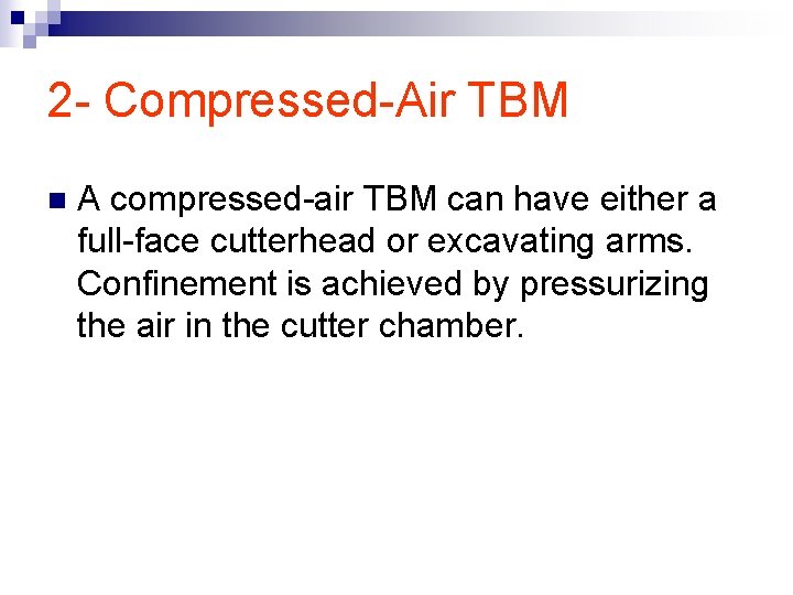 2 - Compressed-Air TBM n A compressed-air TBM can have either a full-face cutterhead