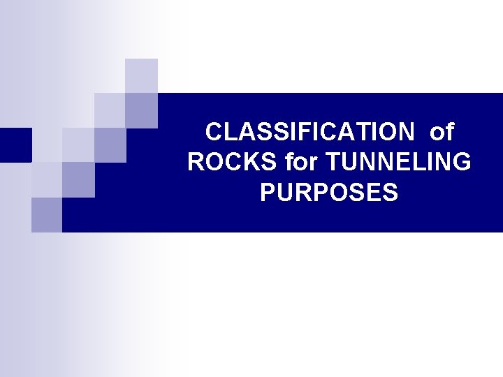 CLASSIFICATION of ROCKS for TUNNELING PURPOSES 