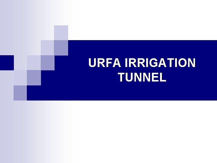 URFA IRRIGATION TUNNEL 