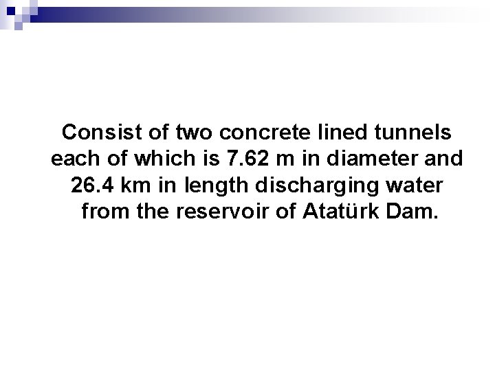 Consist of two concrete lined tunnels each of which is 7. 62 m in