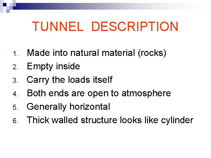 TUNNEL DESCRIPTION 1. 2. 3. 4. 5. 6. Made into natural material (rocks) Empty