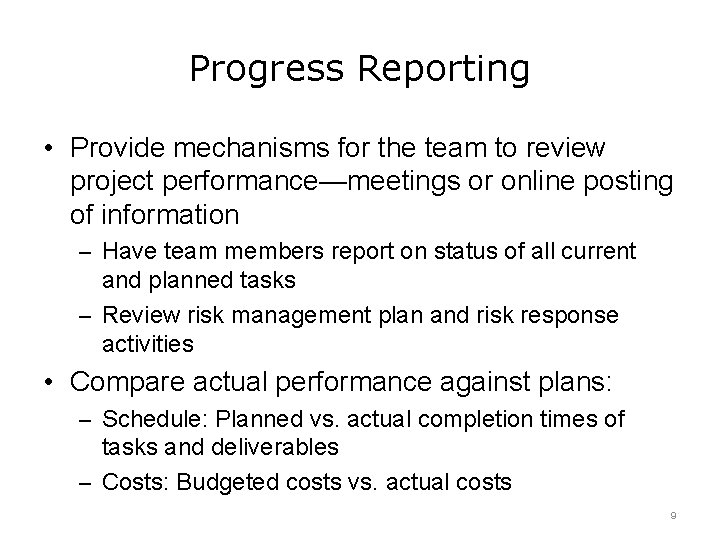 Progress Reporting • Provide mechanisms for the team to review project performance—meetings or online