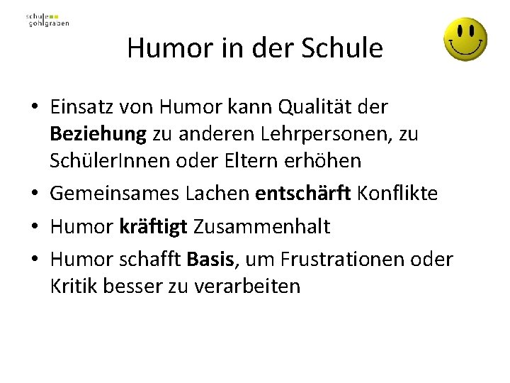 Humor in der Schule • Einsatz von Humor kann Qualität der Beziehung zu anderen