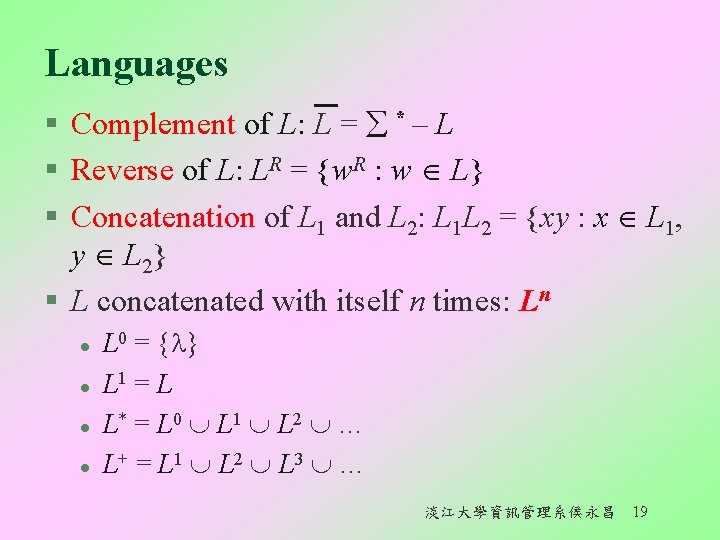 Languages § Complement of L: L = * – L § Reverse of L: