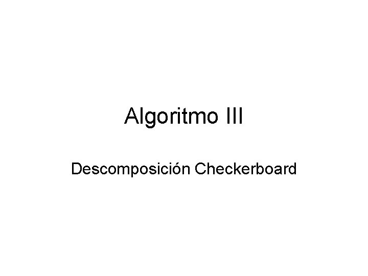 Algoritmo III Descomposición Checkerboard 