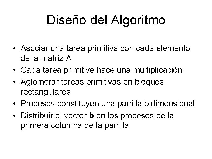 Diseño del Algoritmo • Asociar una tarea primitiva con cada elemento de la matríz