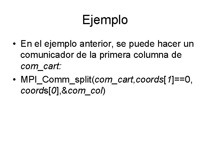 Ejemplo • En el ejemplo anterior, se puede hacer un comunicador de la primera