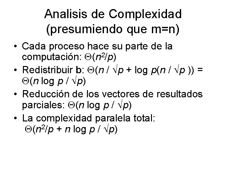 Analisis de Complexidad (presumiendo que m=n) • Cada proceso hace su parte de la