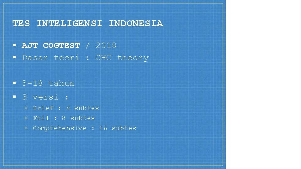 TES INTELIGENSI INDONESIA ▪ AJT COGTEST / 2018 ▪ Dasar teori : CHC theory