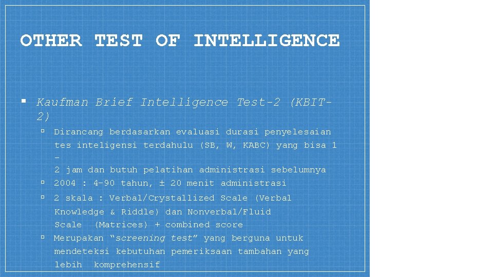 OTHER TEST OF INTELLIGENCE ▪ Kaufman Brief Intelligence Test-2 (KBIT 2) ▫ Dirancang berdasarkan