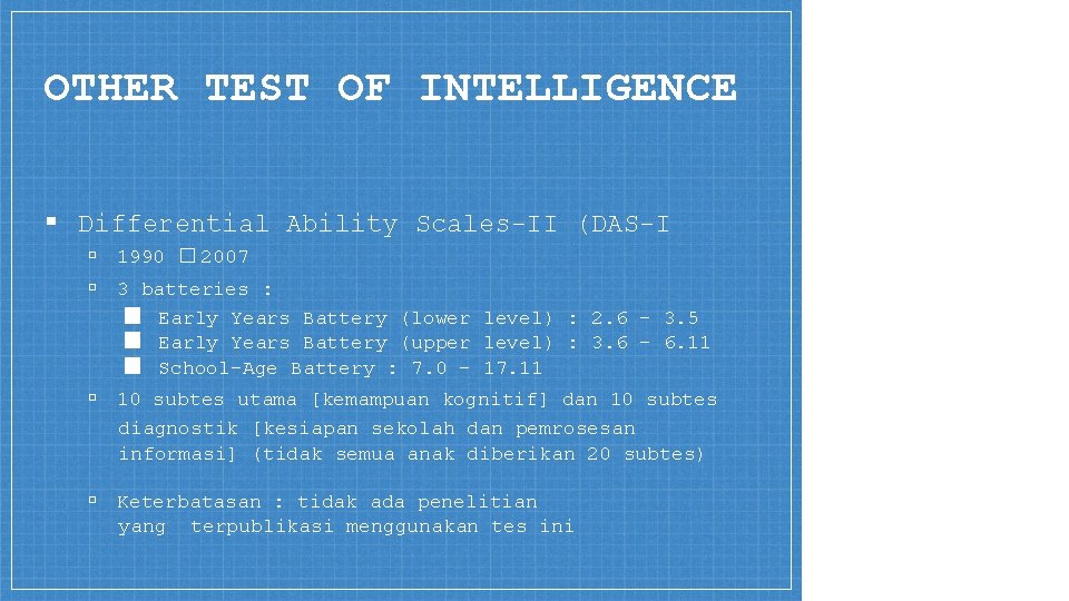 OTHER TEST OF INTELLIGENCE ▪ Differential Ability Scales-II (DAS-I ▫ 1990 � 2007 ▫