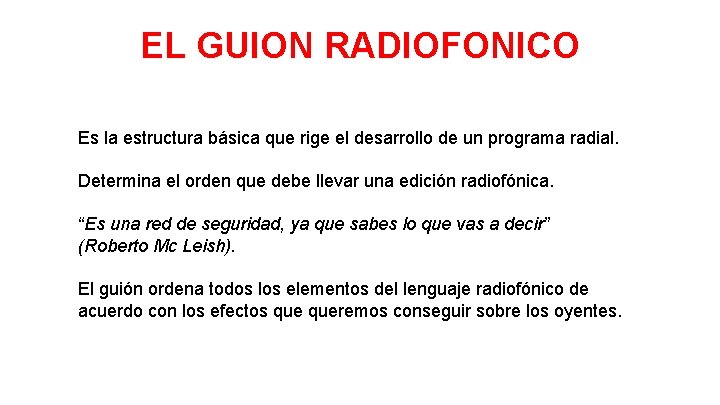 EL GUION RADIOFONICO Es la estructura básica que rige el desarrollo de un programa