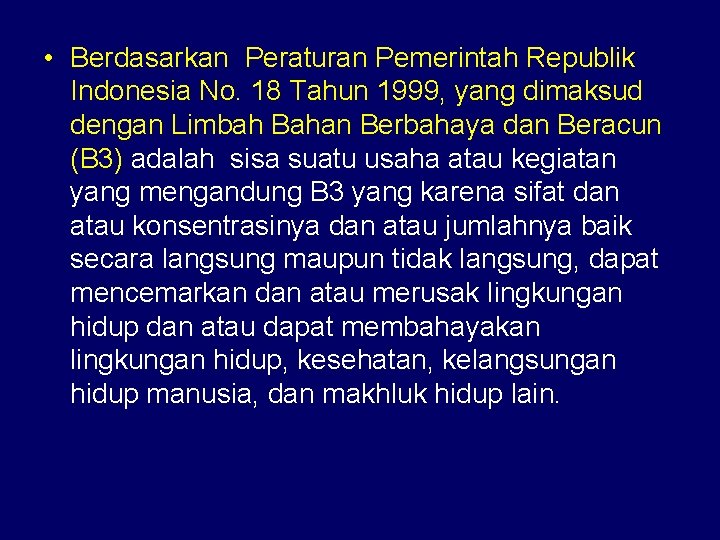  • Berdasarkan Peraturan Pemerintah Republik Indonesia No. 18 Tahun 1999, yang dimaksud dengan
