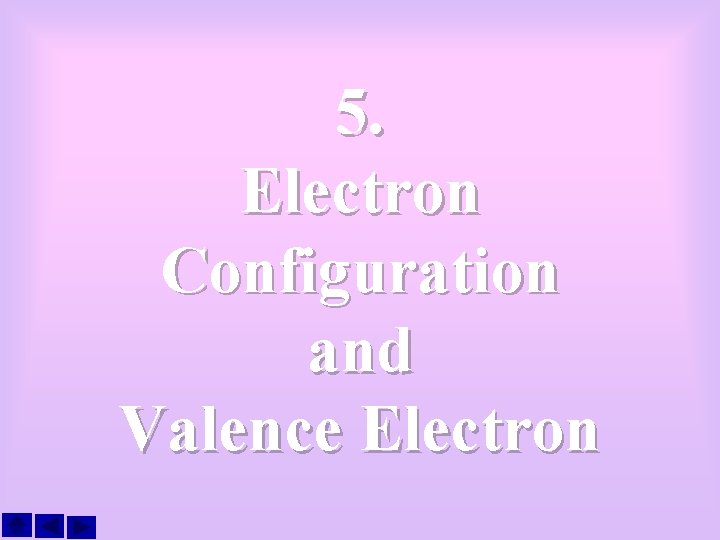 5. Electron Configuration and Valence Electron 