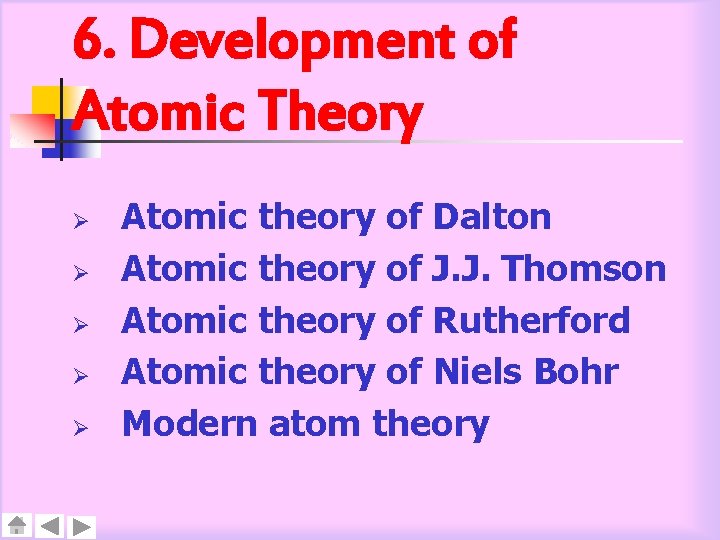 6. Development of Atomic Theory Ø Ø Ø Atomic theory of Dalton Atomic theory