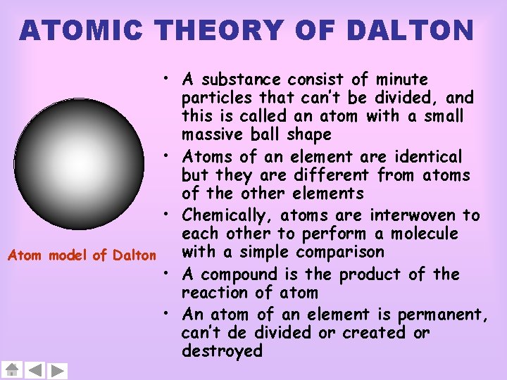 ATOMIC THEORY OF DALTON • A substance consist of minute particles that can’t be
