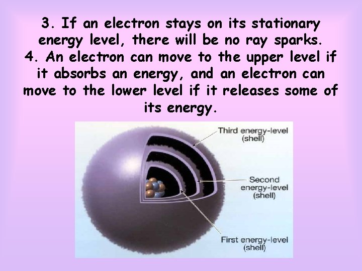 3. If an electron stays on its stationary energy level, there will be no