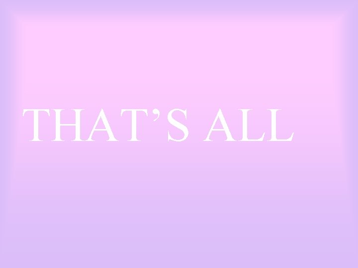 THAT’S ALL 