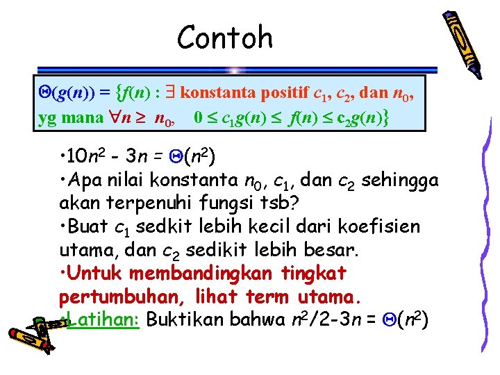 Contoh (g(n)) = {f(n) : konstanta positif c 1, c 2, dan n 0,