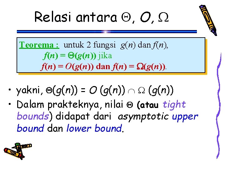 Relasi antara , O, Teorema : untuk 2 fungsi g(n) dan f(n), f(n) =