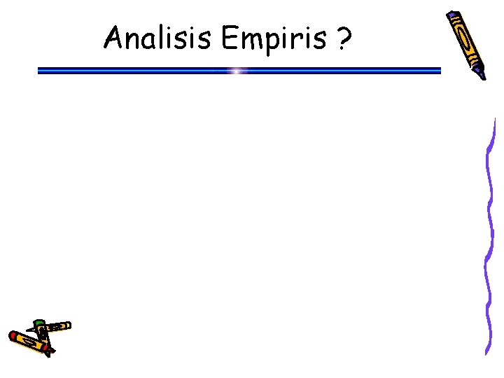 Analisis Empiris ? 