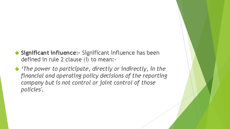  Significant influence: - Significant influence has been defined in rule 2 clause (i)