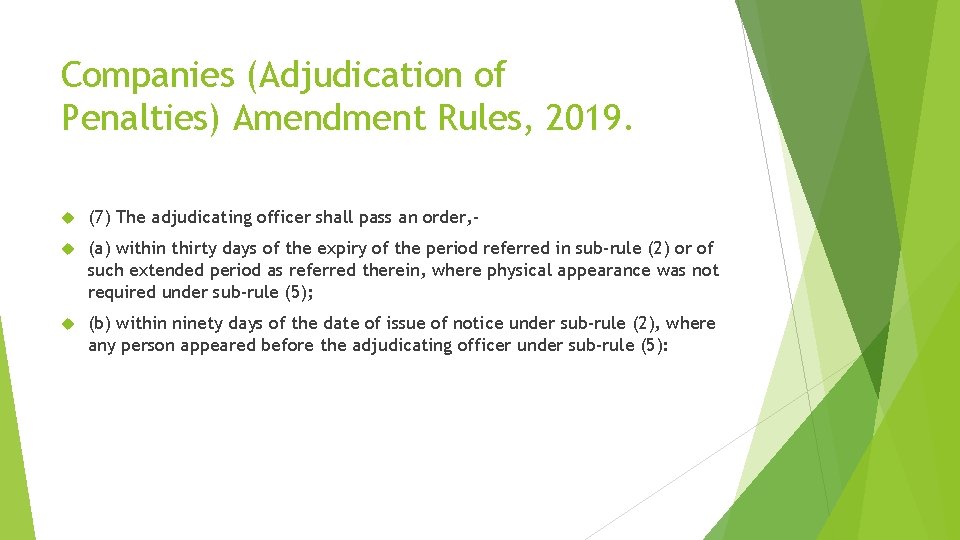 Companies (Adjudication of Penalties) Amendment Rules, 2019. (7) The adjudicating officer shall pass an